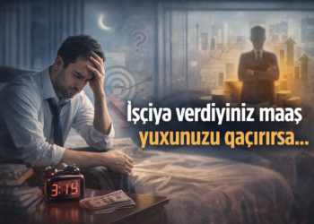 İşçiyə verdiyiniz maaş yuxunuzu qaçırırsa,..